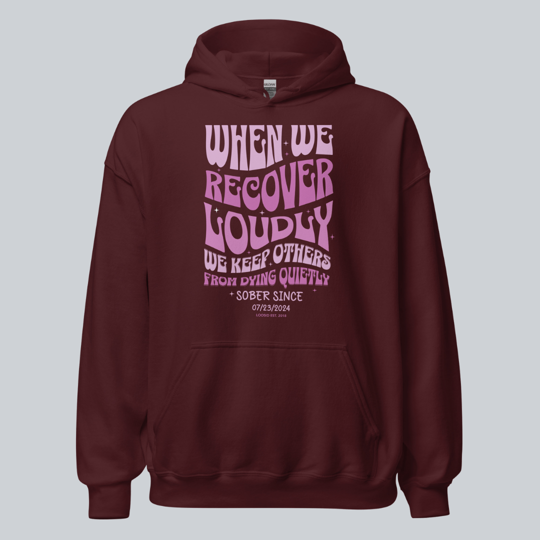 Recovery Hoodie | When We Recover Loudly Custom Sobriety Date
