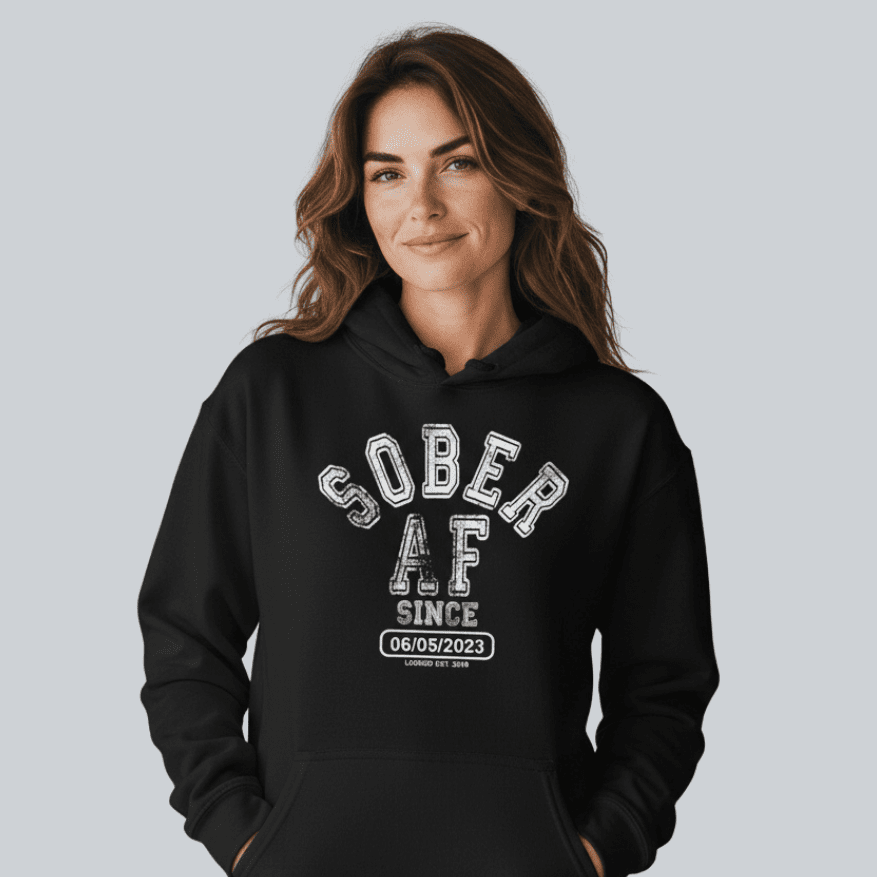 Recovery Hoodie | Sober AF Since Hoodie with Custom Sobriety Date
