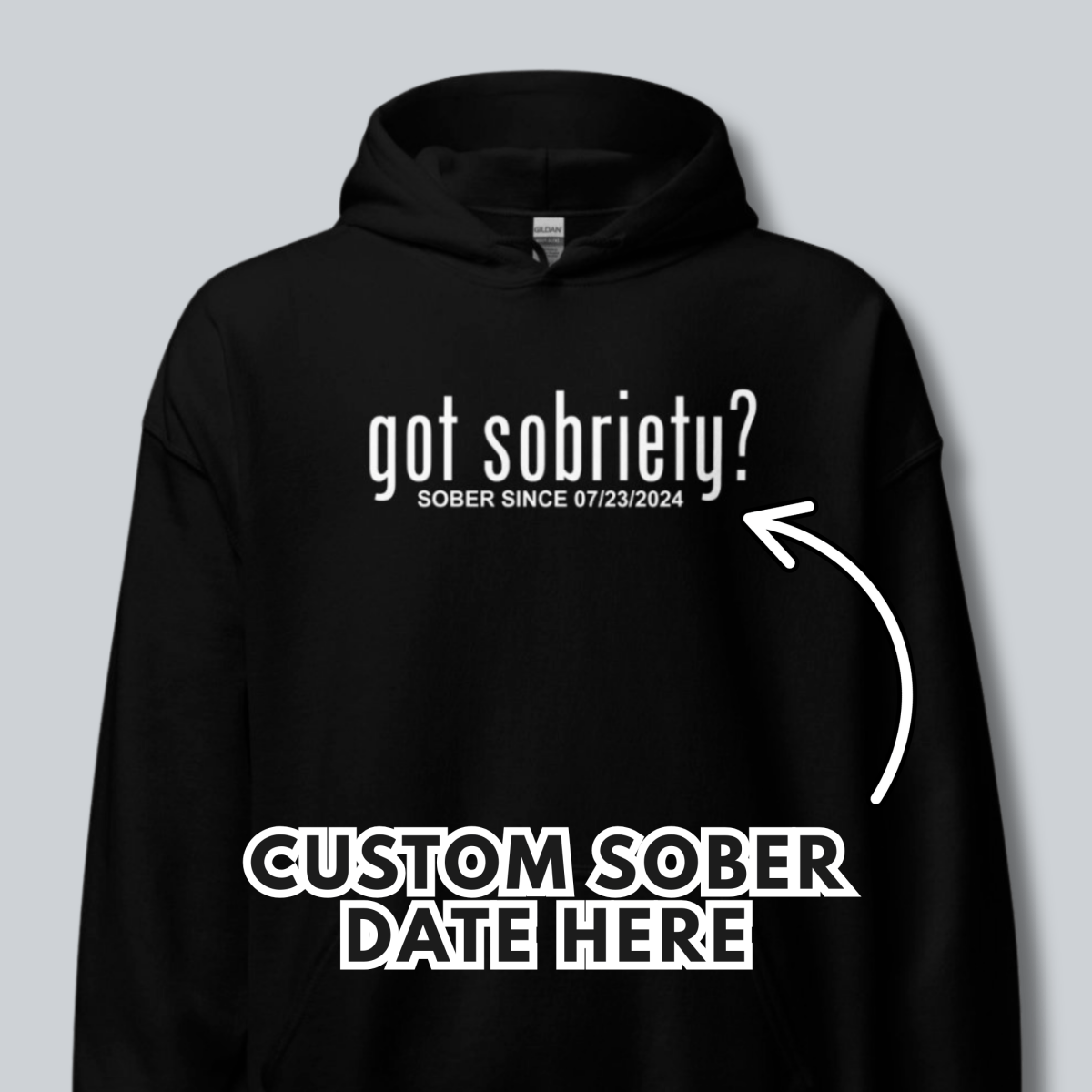 Recovery Hoodie | Got Sobriety? Hoodie with Custom Sobriety Date