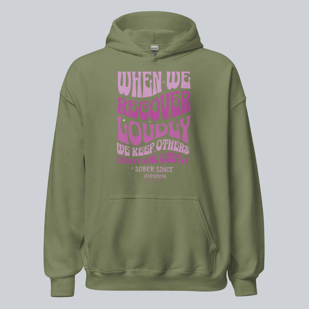 Recovery Hoodie | When We Recover Loudly Custom Sobriety Date