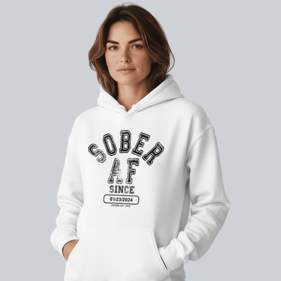 Recovery Hoodie | Sober AF Since Hoodie with Custom Sobriety Date
