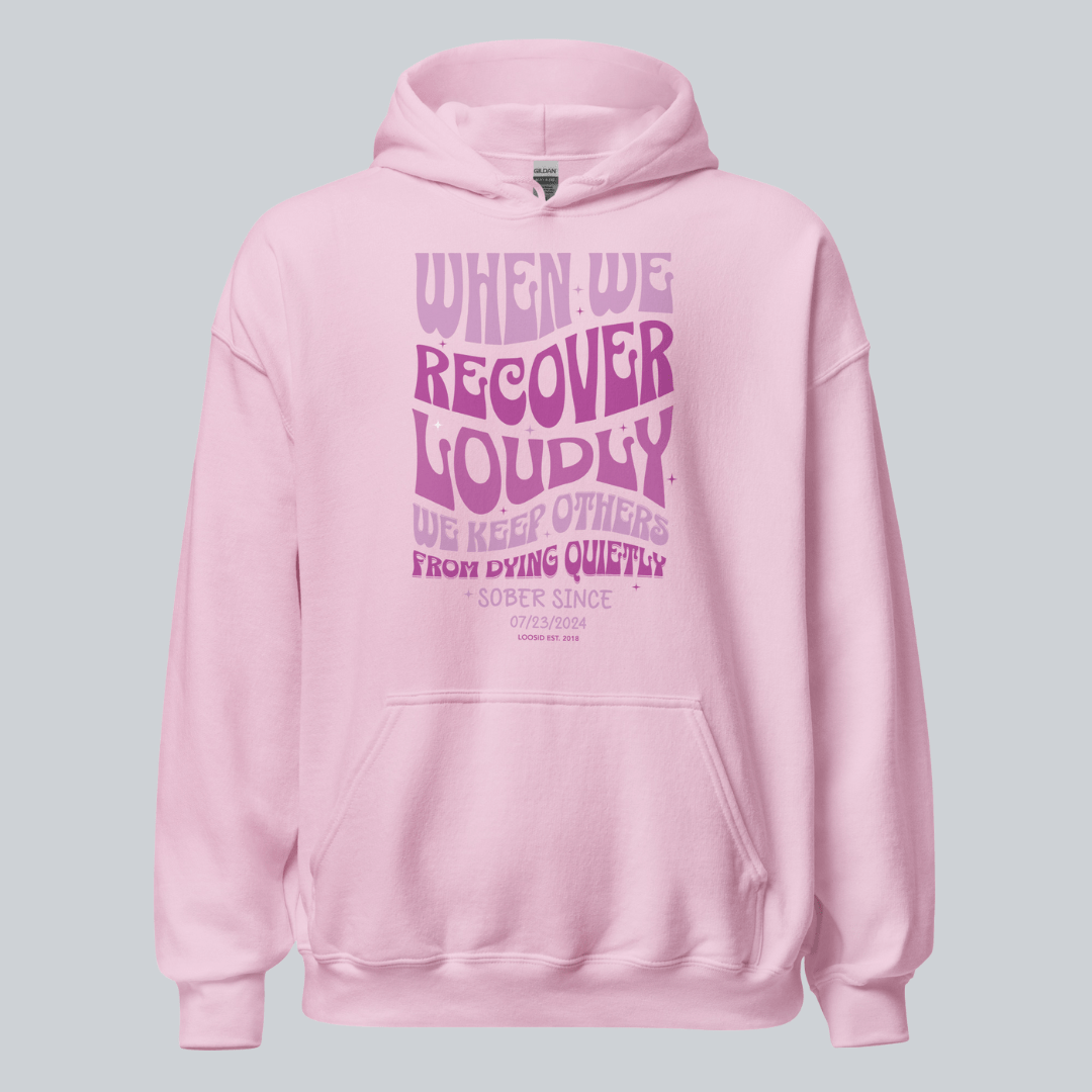 Recovery Hoodie | When We Recover Loudly Custom Sobriety Date Sweatshirt