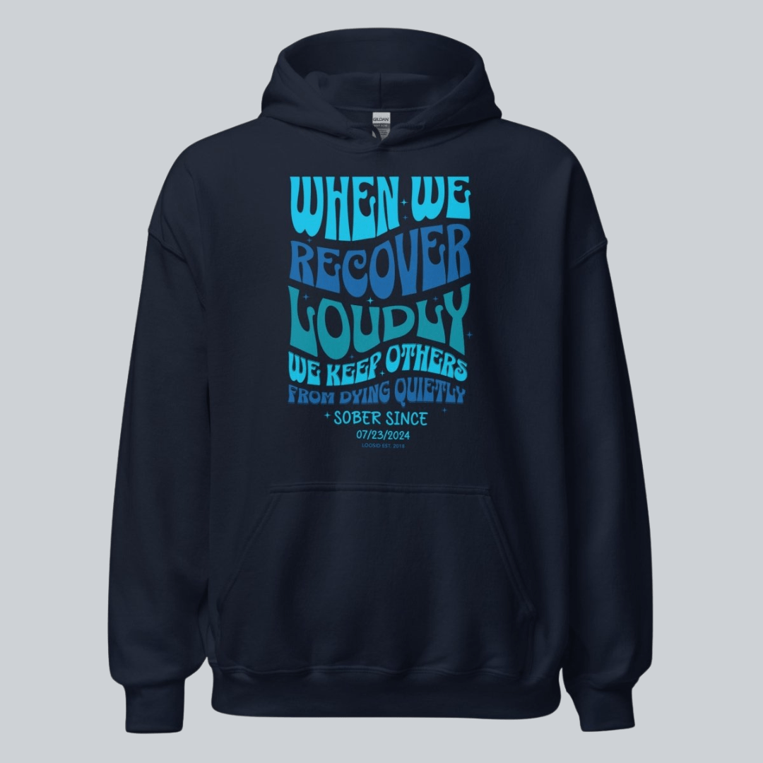 Recovery Hoodie | When We Recover Loudly Custom Sobriety Date Sweatshirt