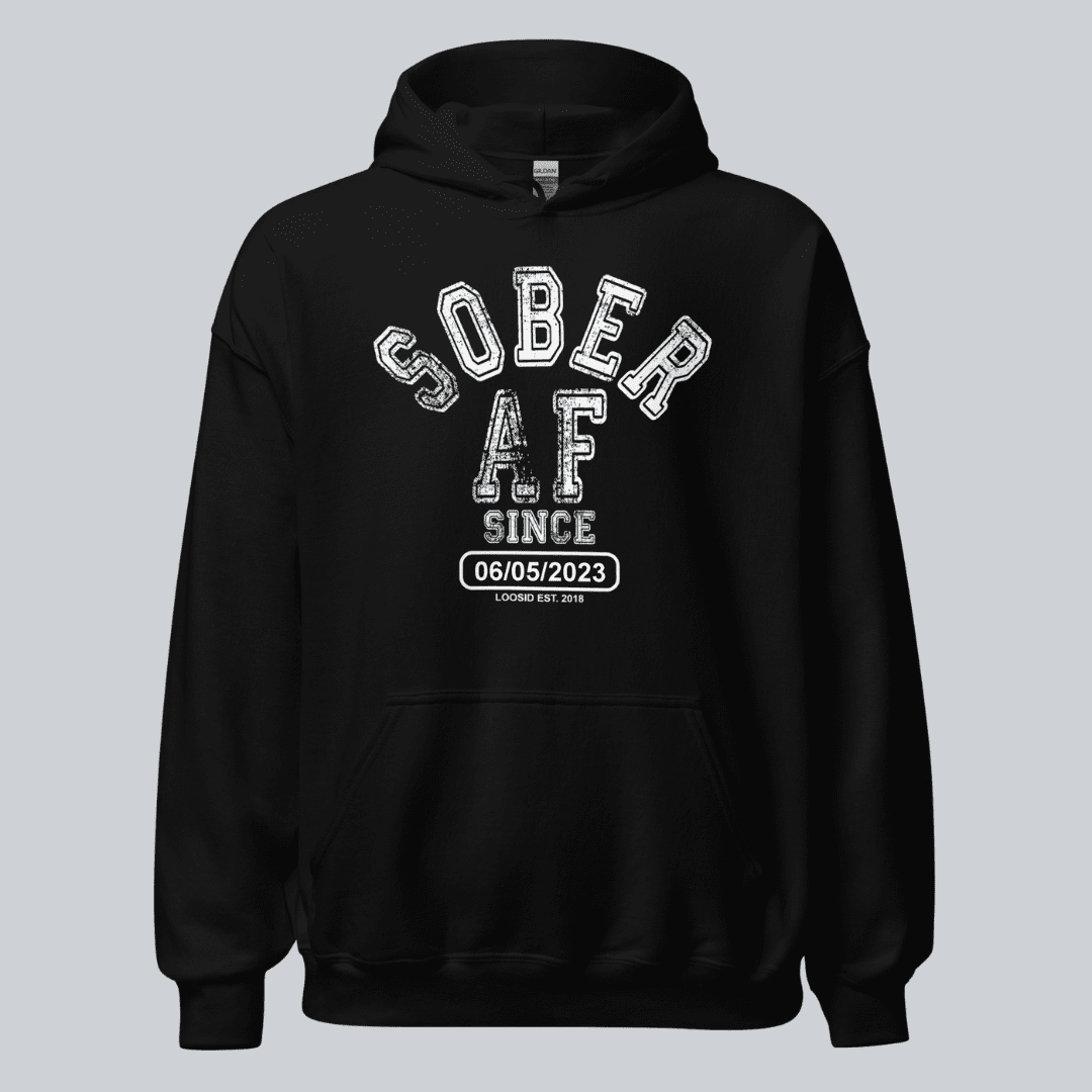 Recovery Hoodie | Sober AF Since Hoodie with Custom Sobriety Date