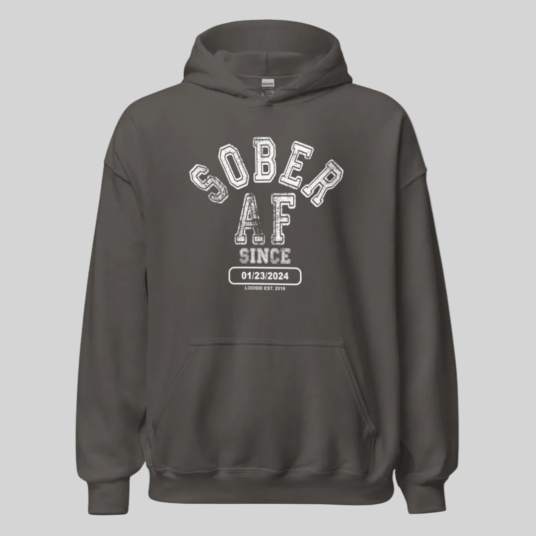 Recovery Hoodie | Sober AF Since Hoodie with Custom Sobriety Date