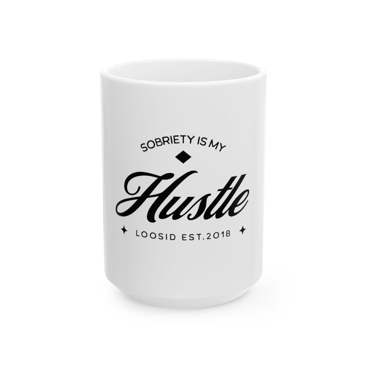 Sobriety is my Hustle Mug