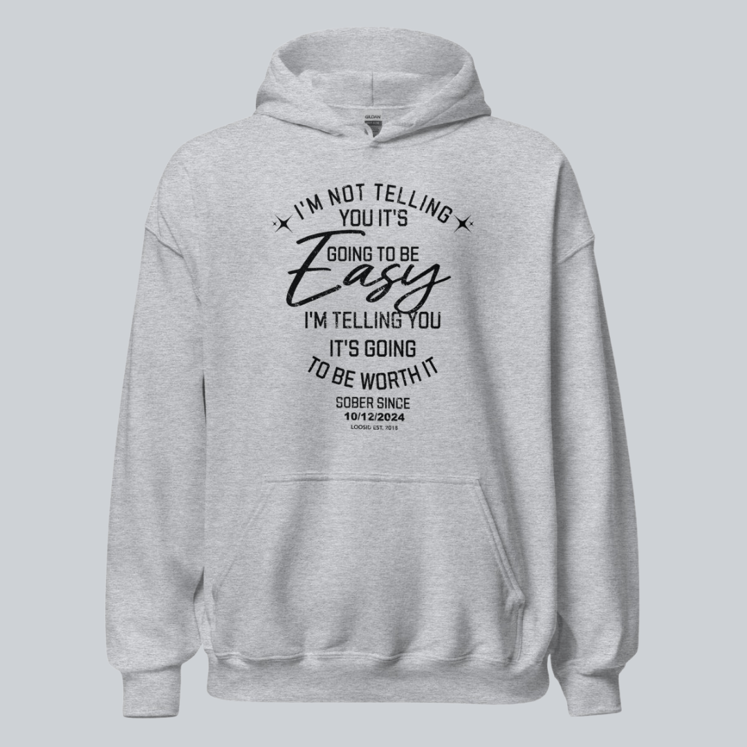Women’s Sober Hoodie | I’m Not Telling Your It's Easy Custom Sobriety Hoodie