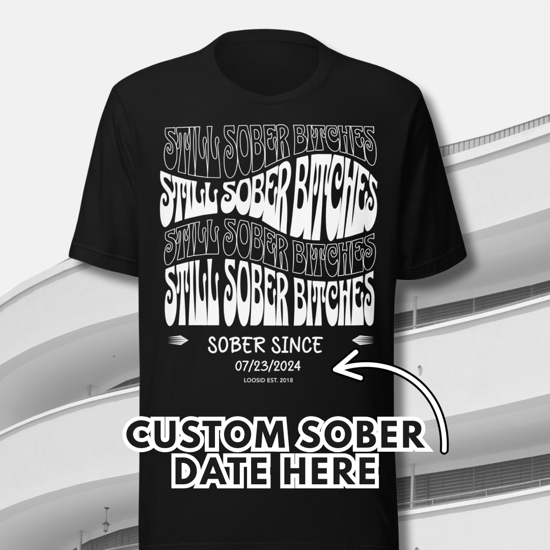 Still Sober-B T-shirt with Custom Sobriety Date