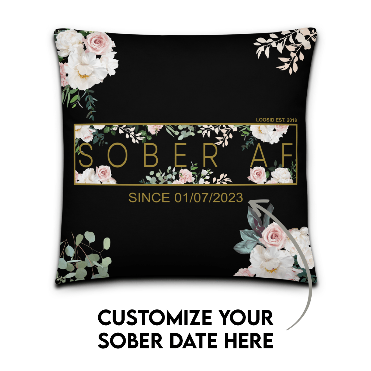 Sober AF Flower Pillow w/ Personalized Sobriety Date