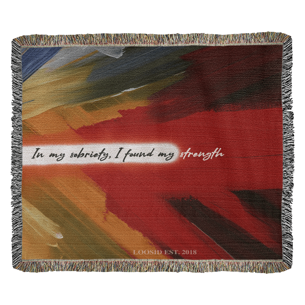 In My Sobriety, I Found My Strength Heirloom Woven Blanket