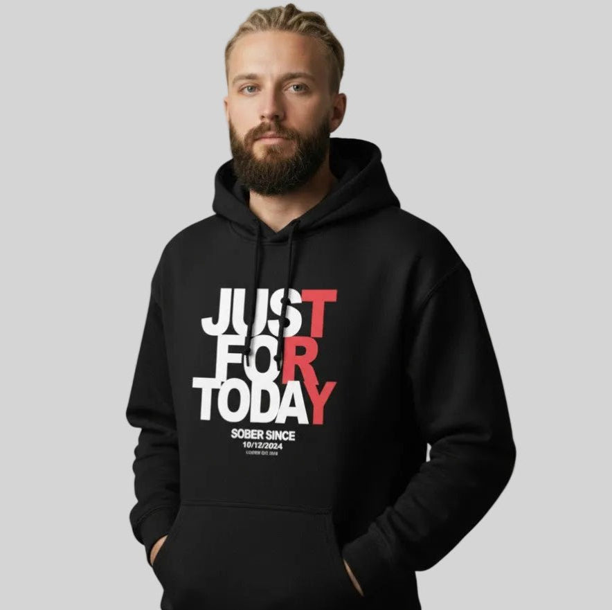 Recovery Hoodie | Just For Today Custom Sobriety Date