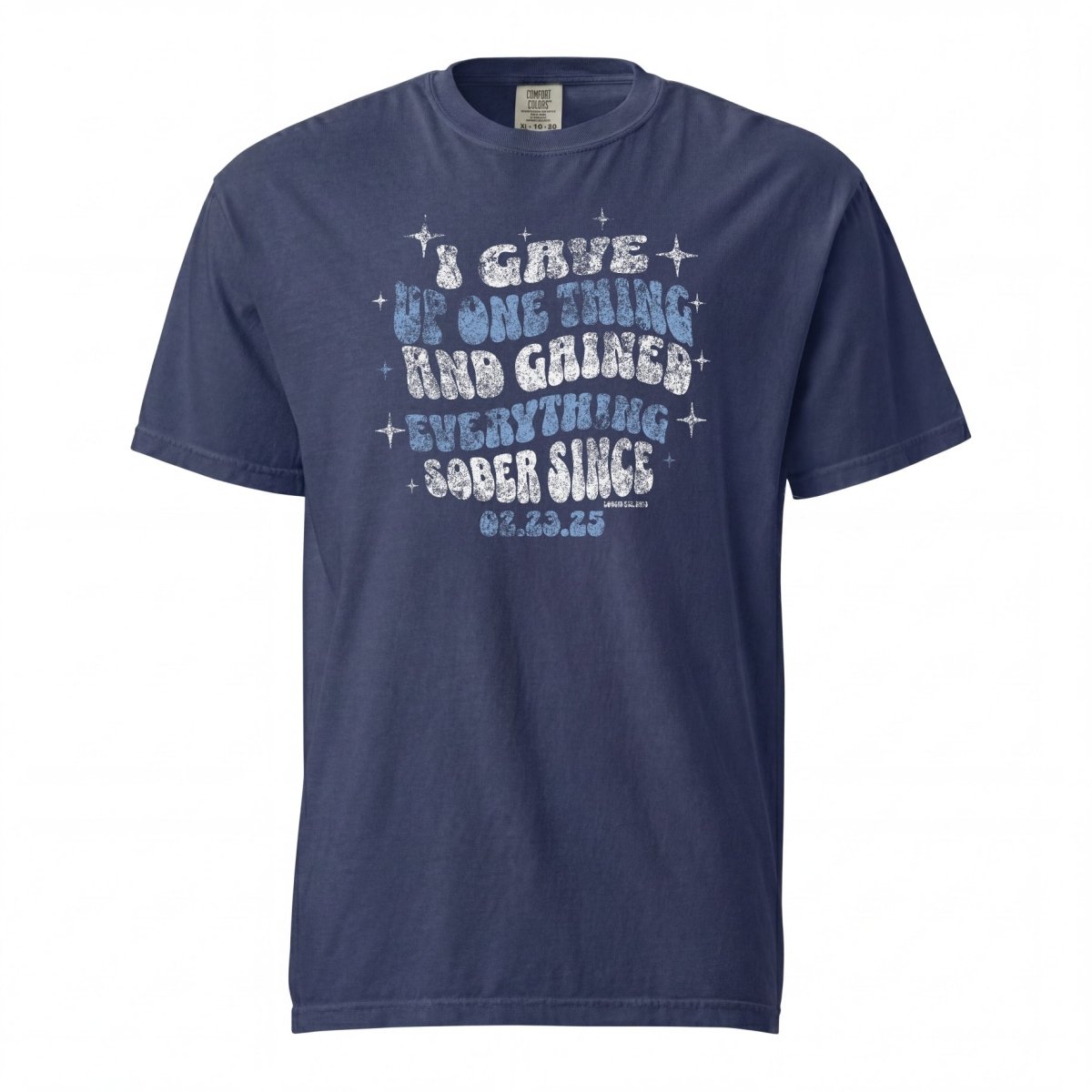 Sober T Shirt | Women's I Gave Up One Thing Garment-Dyed