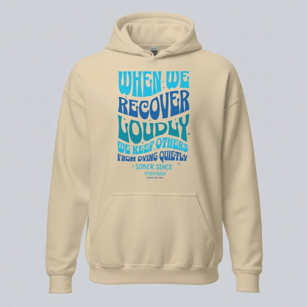 Recovery Hoodie | When We Recover Loudly Custom Sobriety Date