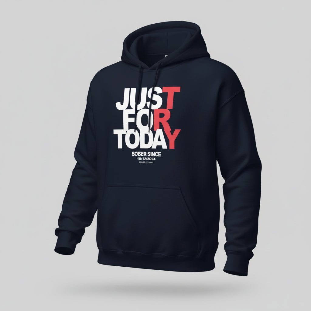 Recovery Hoodie | Just For Today Custom Sobriety Date