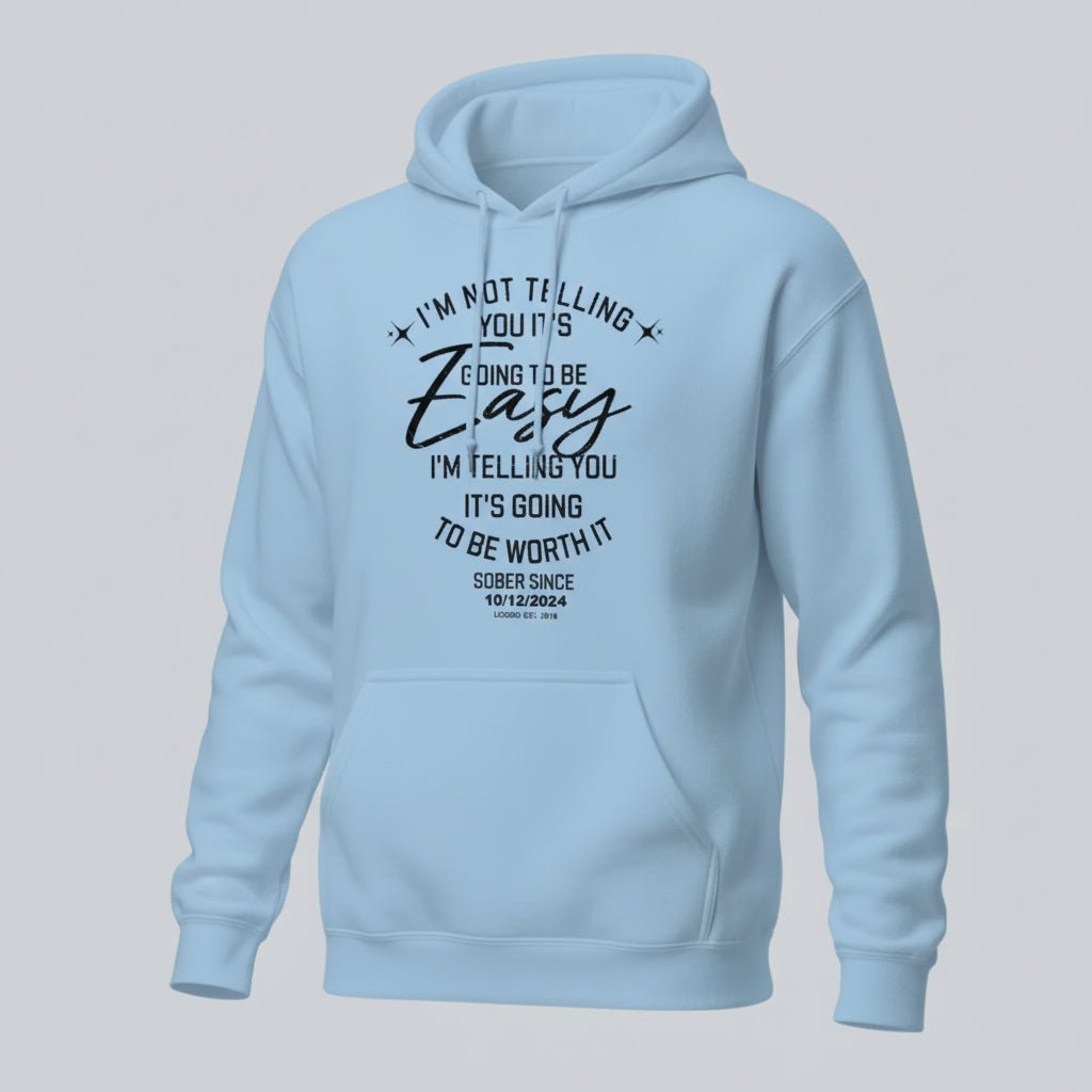 Women’s Sober Hoodie | I’m Not Telling Your It's Easy Custom Sobriety Hoodie