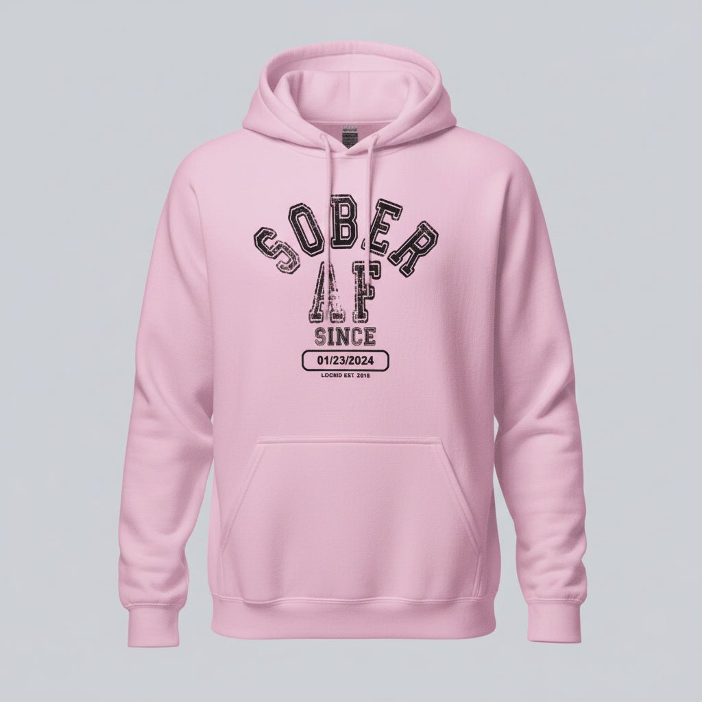 Recovery Hoodie | Sober AF Since Hoodie with Custom Sobriety Date