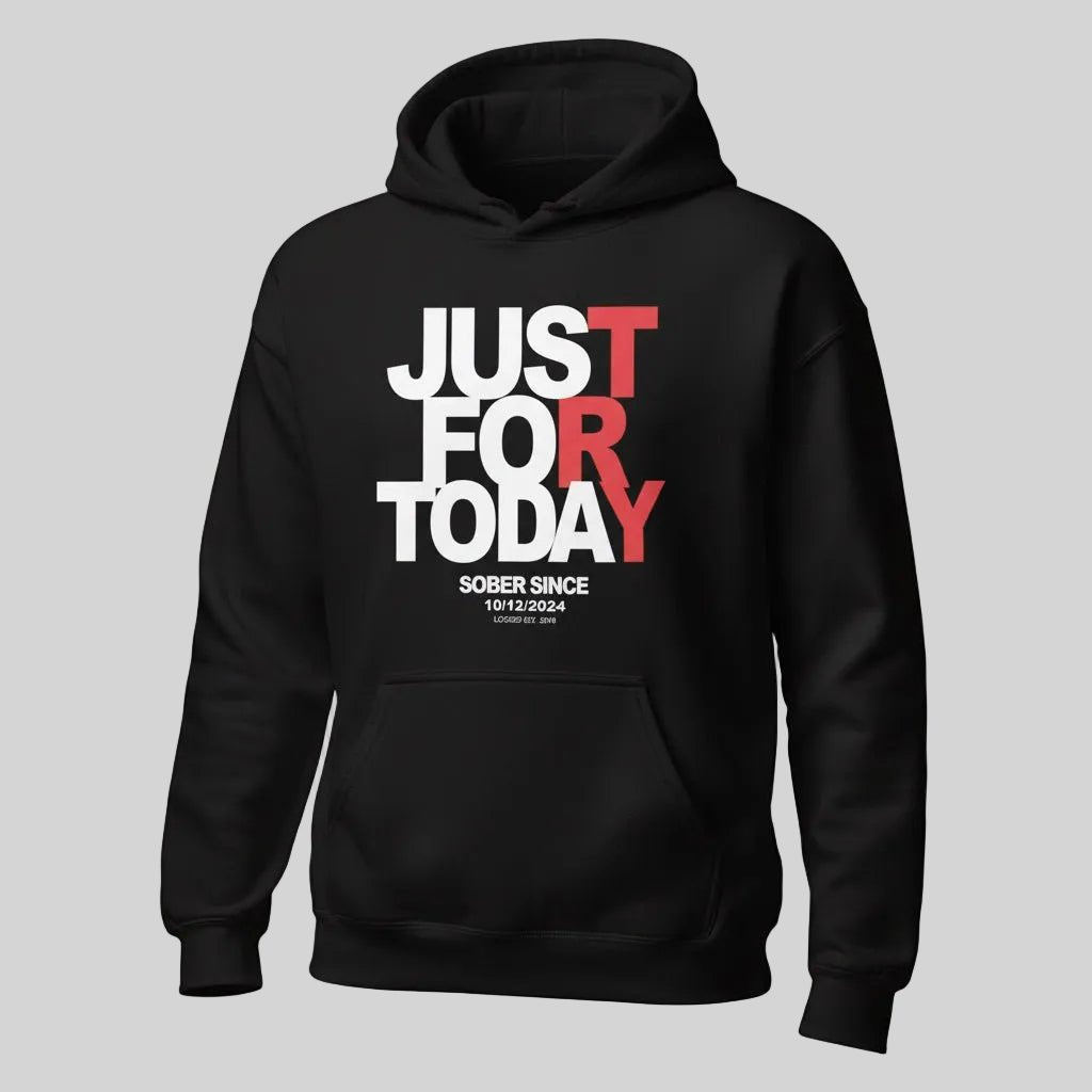 Recovery Hoodie | Just For Today Custom Sobriety Date