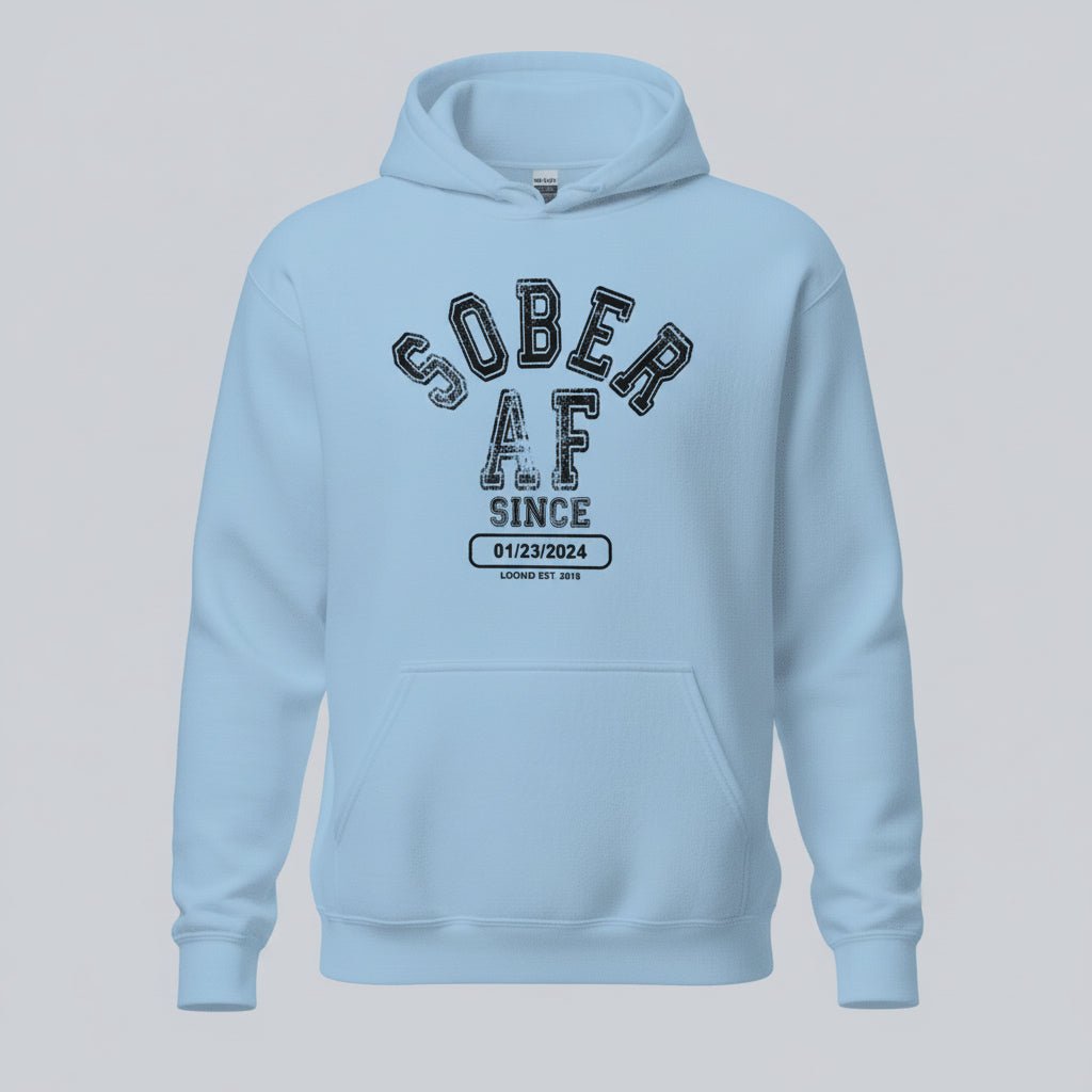 Recovery Hoodie | Sober AF Since Hoodie with Custom Sobriety Date