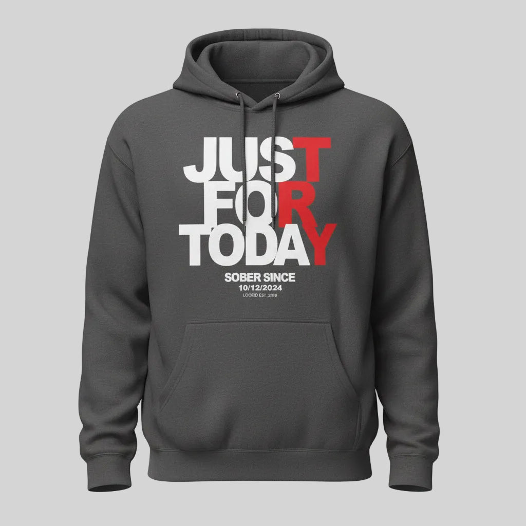 Recovery Hoodie | Just For Today Custom Sobriety Date Unisex Hoodie