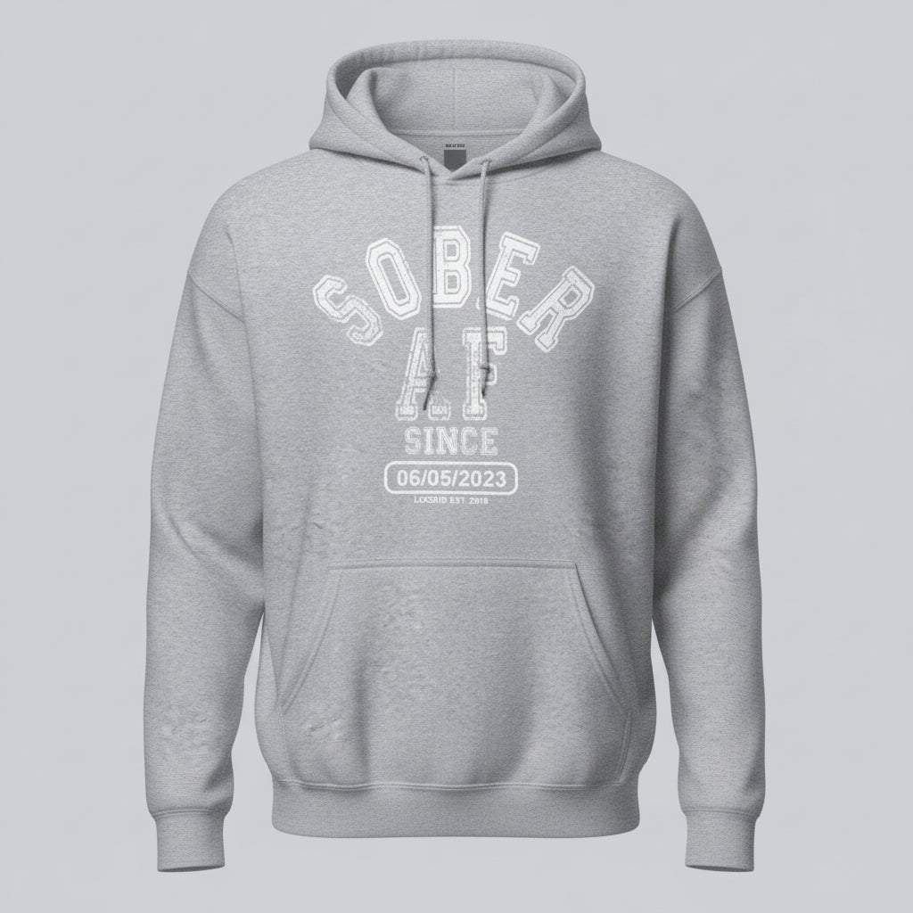 Recovery Hoodie | Sober AF Since Hoodie with Custom Sobriety Date