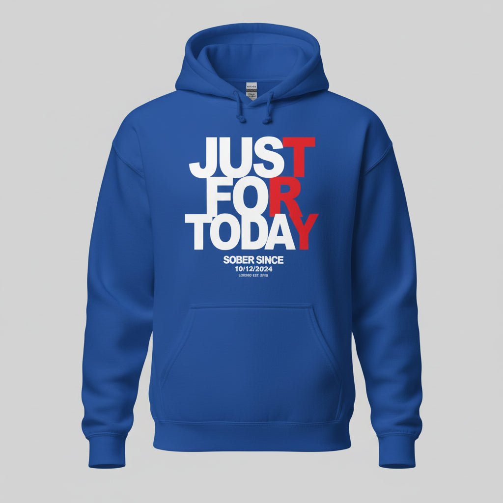 Recovery Hoodie | Just For Today Custom Sobriety Date