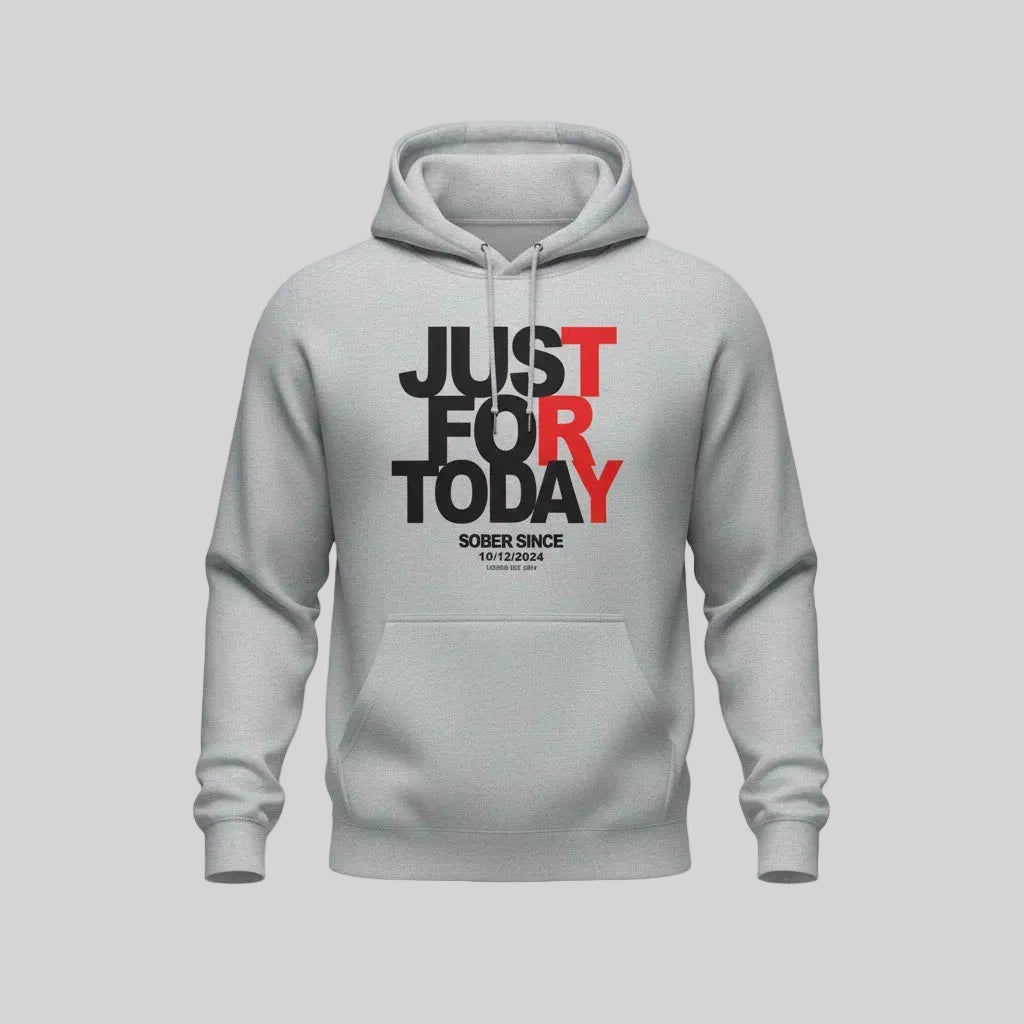Recovery Hoodie | Just For Today Custom Sobriety Date Unisex Hoodie