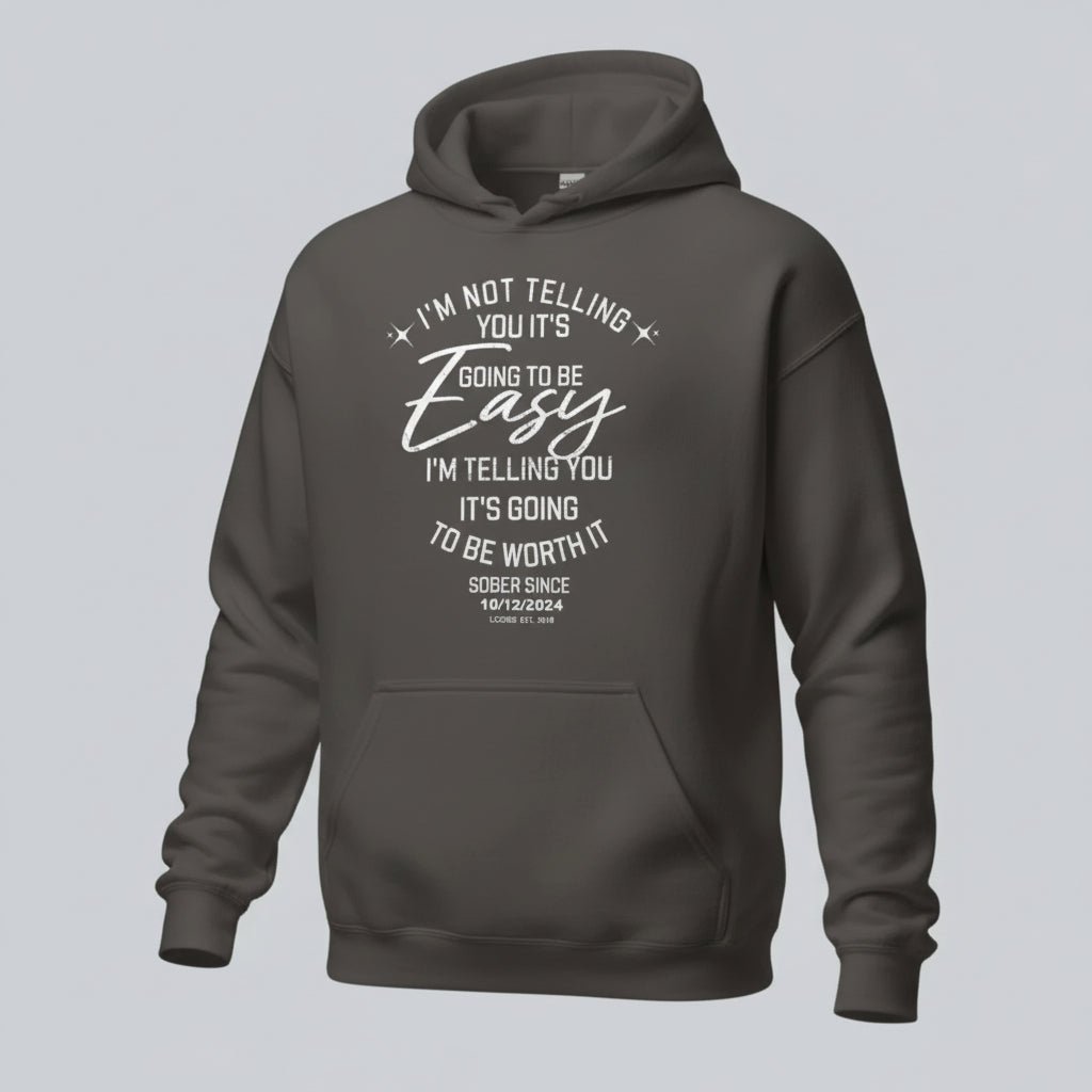 Women’s Sober Hoodie | I’m Not Telling Your It's Easy Custom Sobriety Hoodie