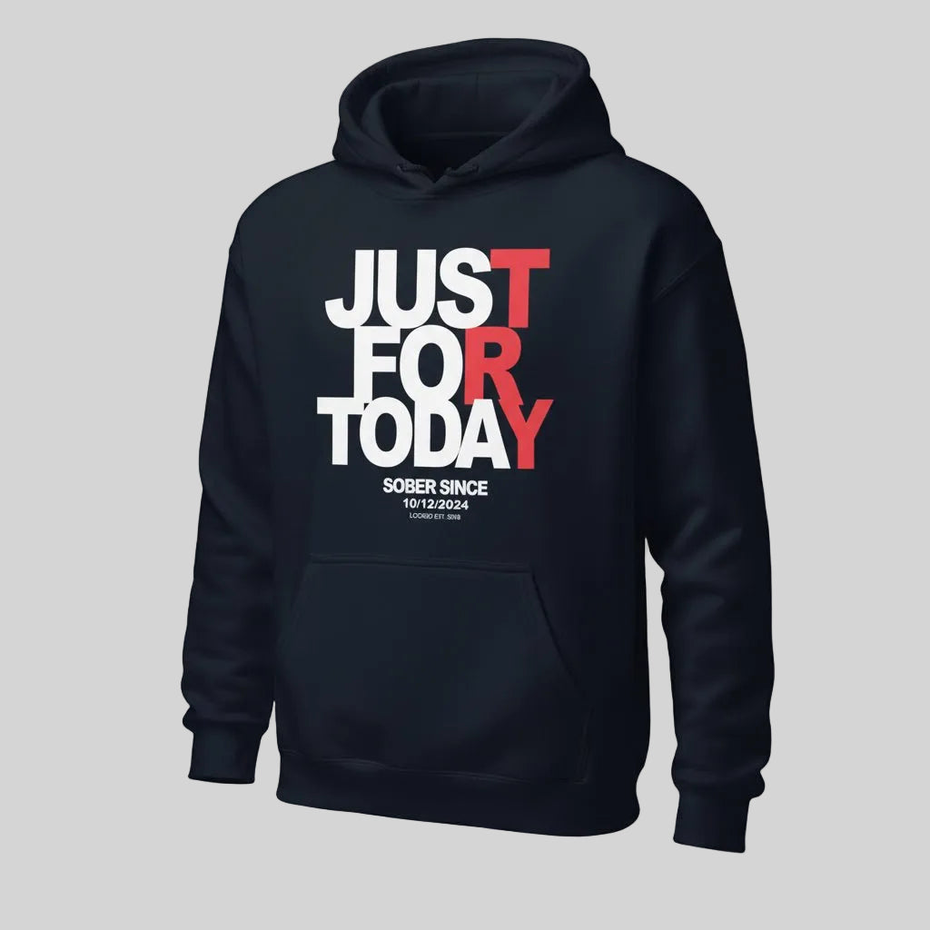 Recovery Hoodie | Just For Today Custom Sobriety Date Unisex Hoodie