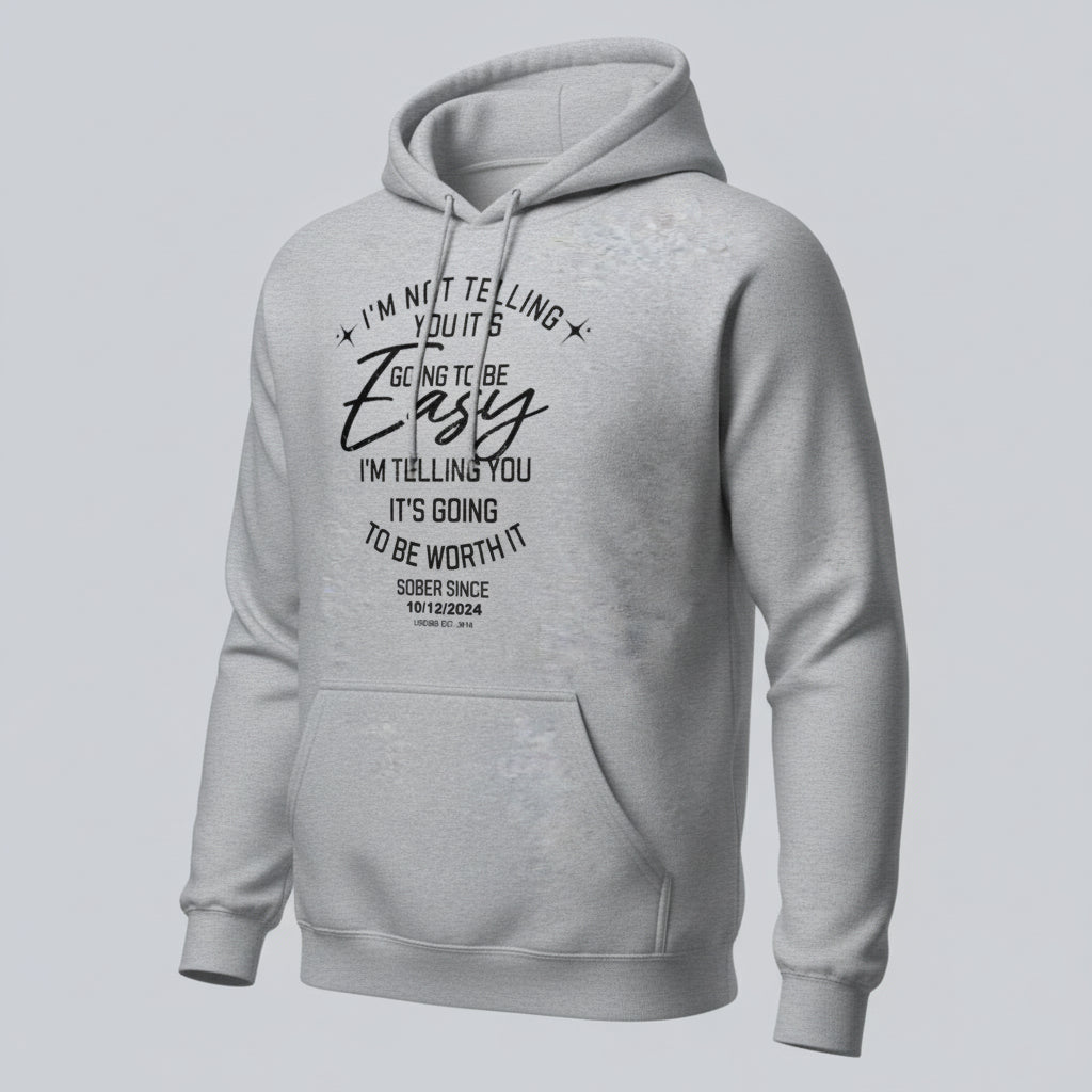 Women’s Sober Hoodie | I’m Not Telling Your It's Easy Custom Sobriety Hoodie