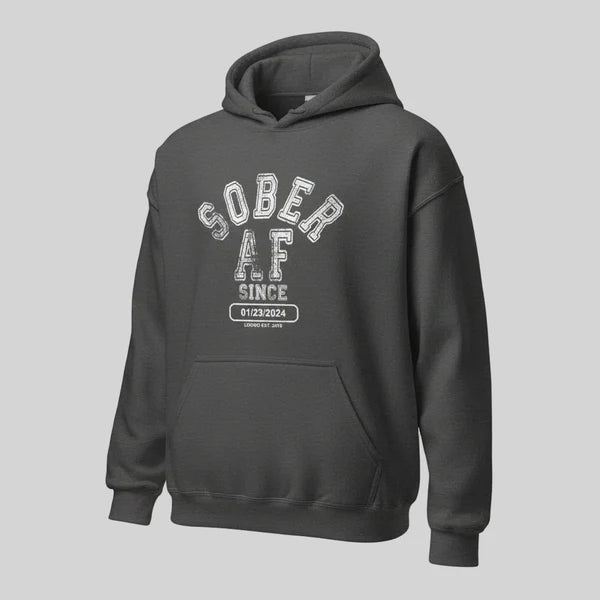 Recovery Hoodie | Sober AF Since Hoodie with Custom Sobriety Date