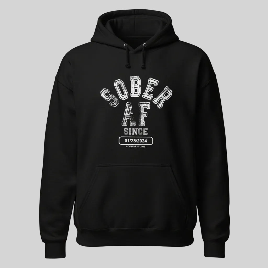 Recovery Hoodie | Sober AF Since Hoodie with Custom Sobriety Date