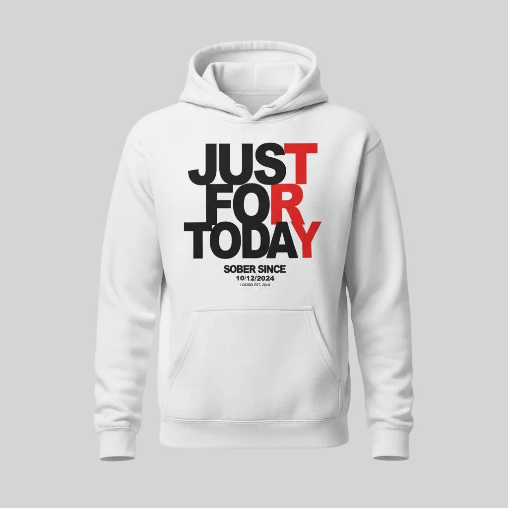 Recovery Hoodie | Just For Today Custom Sobriety Date