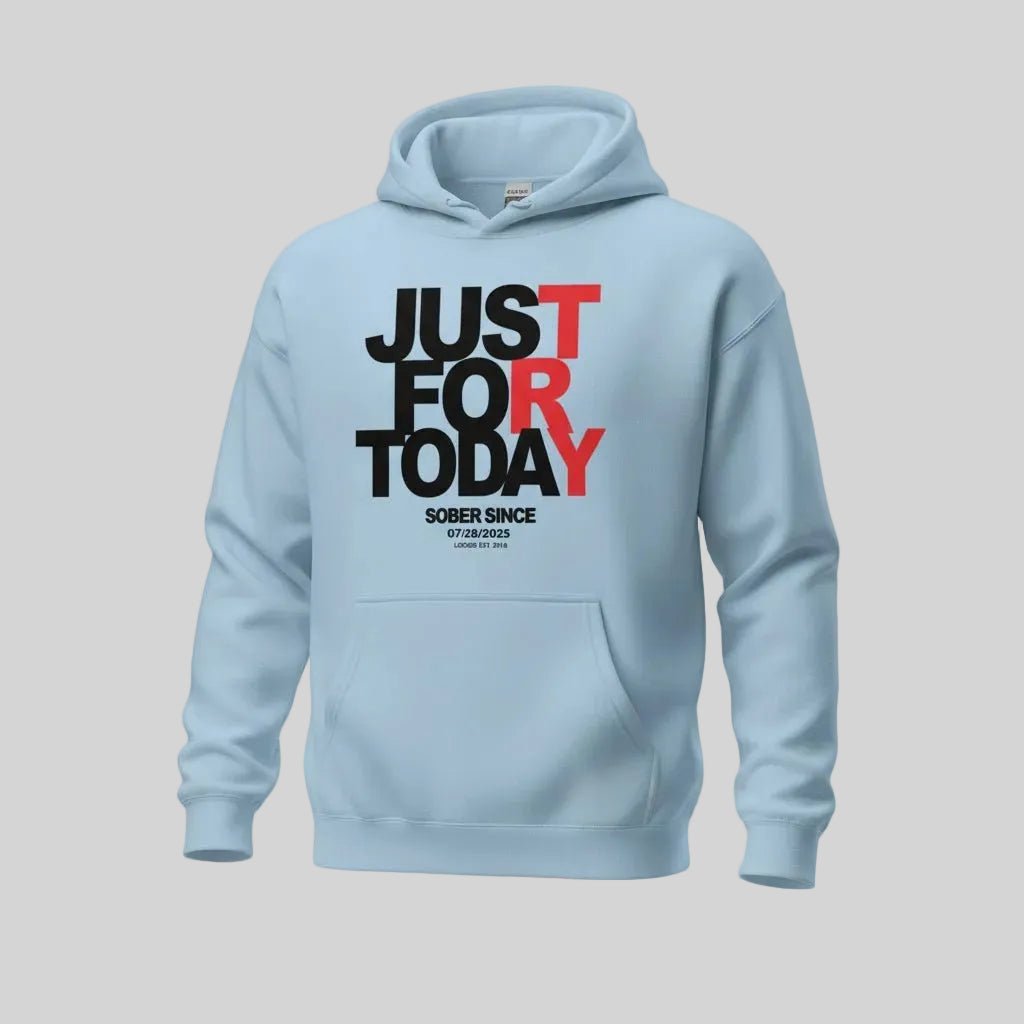 Recovery Hoodie | Just For Today Custom Sobriety Date