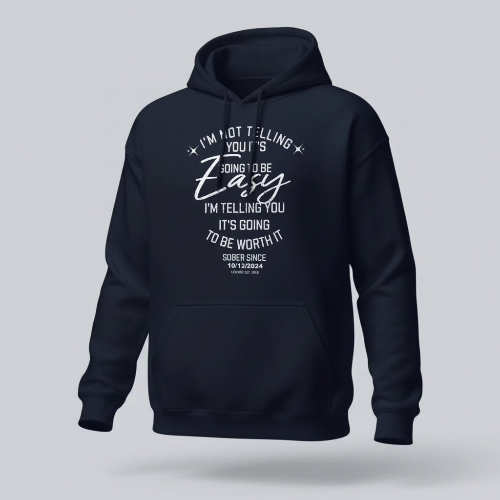 Women’s Sober Hoodie | I’m Not Telling Your It's Easy Custom Sobriety Hoodie