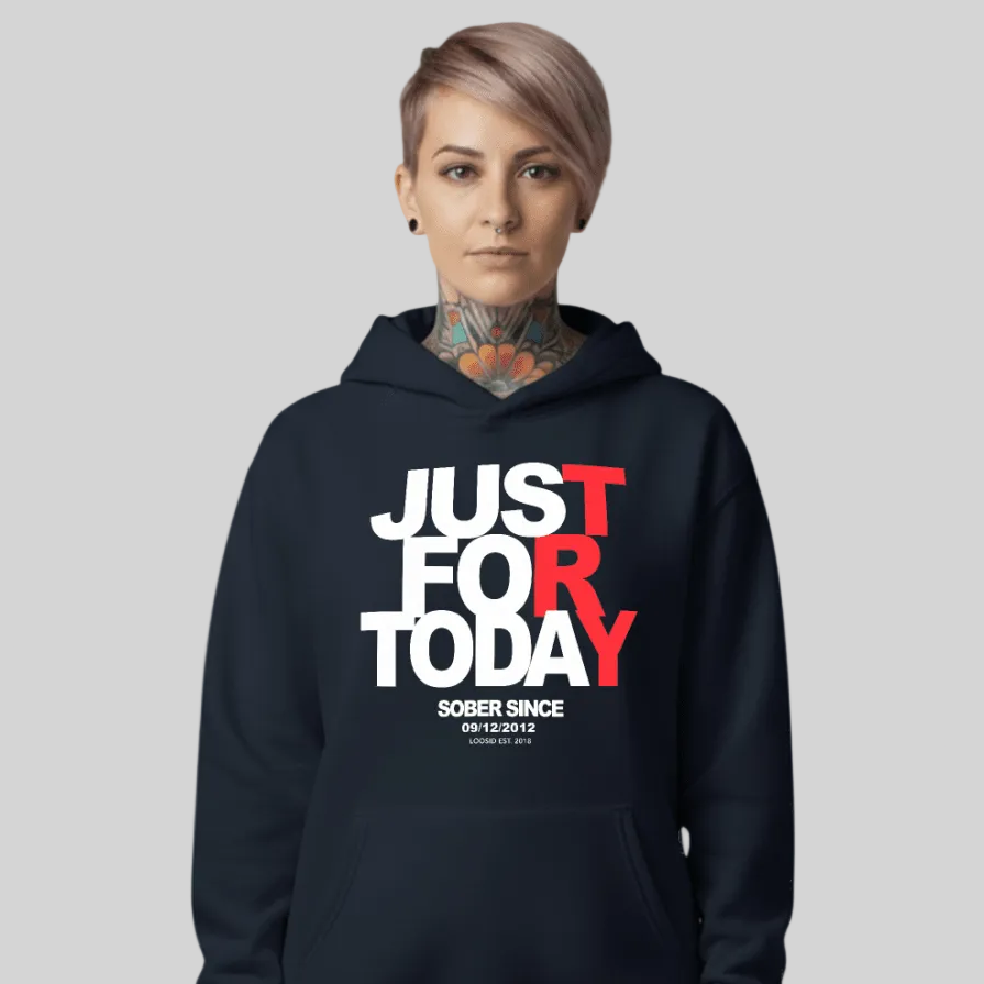 Recovery Hoodie | Just For Today Custom Sobriety Date Unisex Hoodie