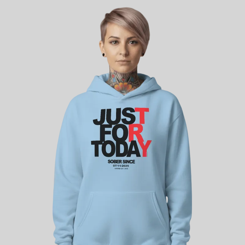 Recovery Hoodie | Just For Today Custom Sobriety Date Unisex Hoodie