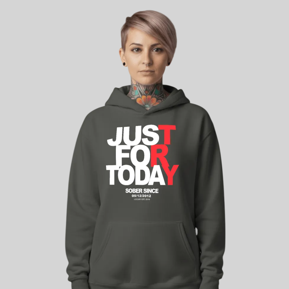 Recovery Hoodie | Just For Today Custom Sobriety Date Unisex Hoodie