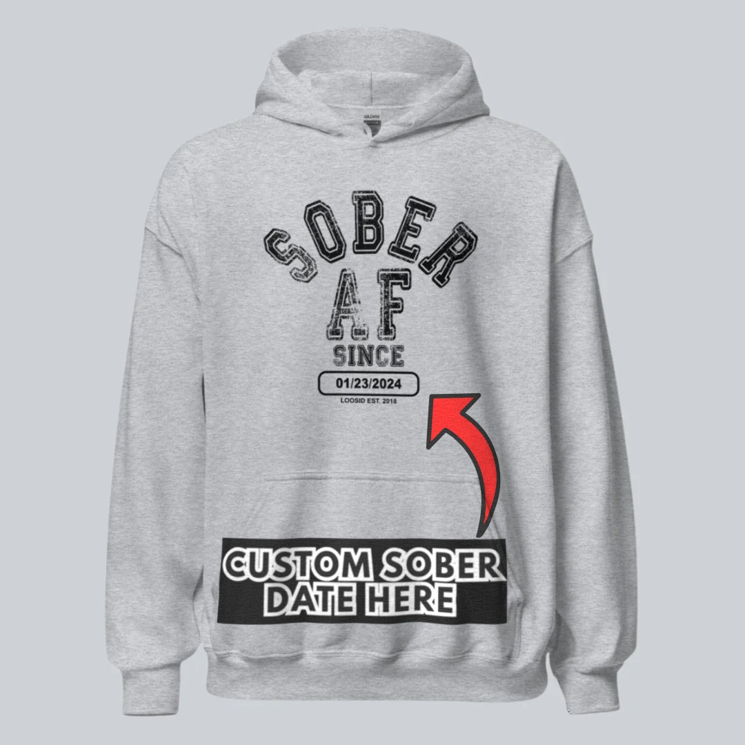 Recovery Hoodie | Sober AF Since Hoodie with Custom Sobriety Date