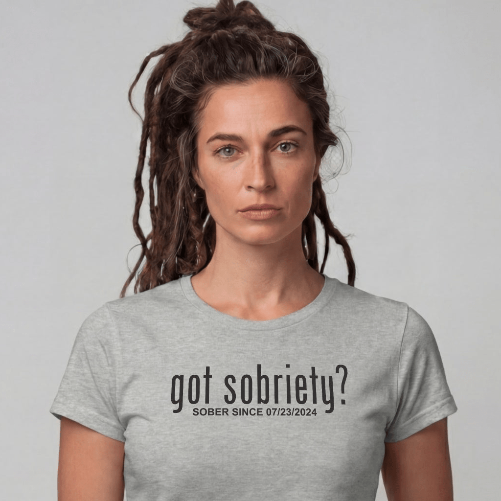 Sober T Shirt | Women's Got Sobriety Tee with Custom Sobriety Date