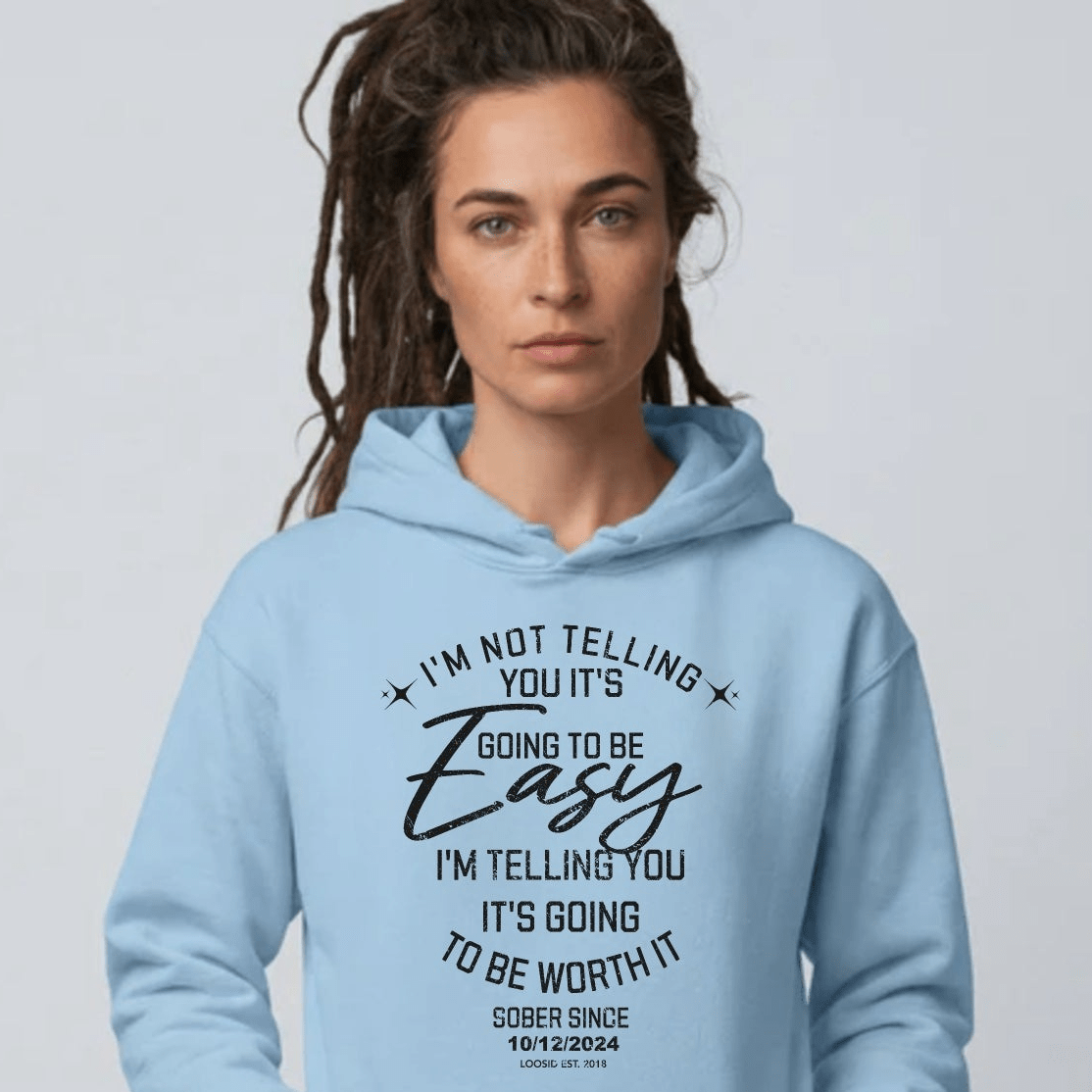 Women’s Sober Hoodie | I’m Not Telling Your It's Easy Custom Sobriety Hoodie