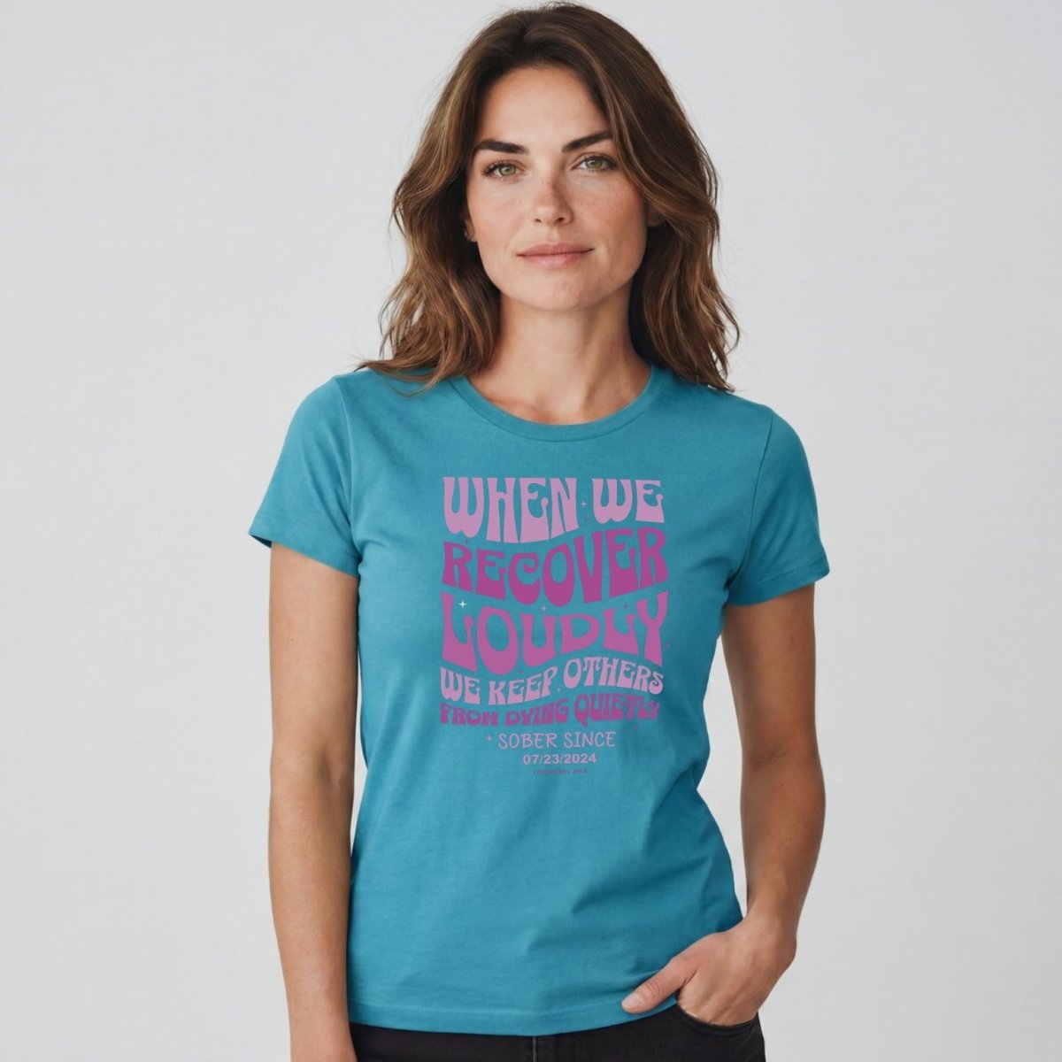 When We Recover Loudly Sober T Shirt | Custom Sobriety Date