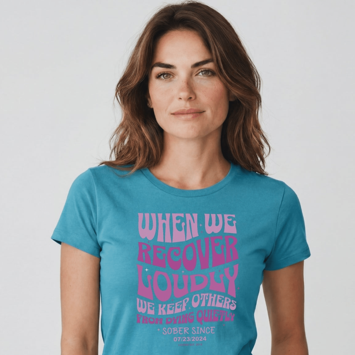 When We Recover Loudly Sober T Shirt | Custom Sobriety Date