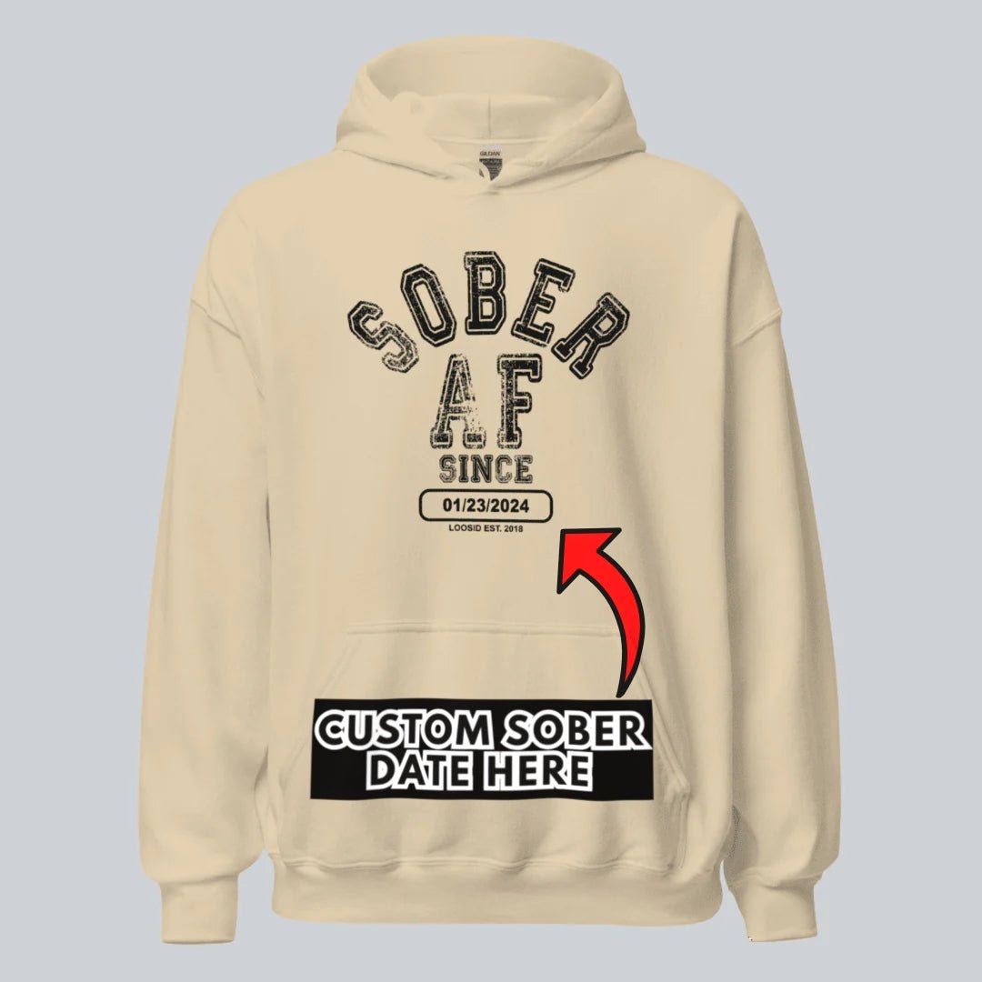 Recovery Hoodie | Sober AF Since Hoodie with Custom Sobriety Date