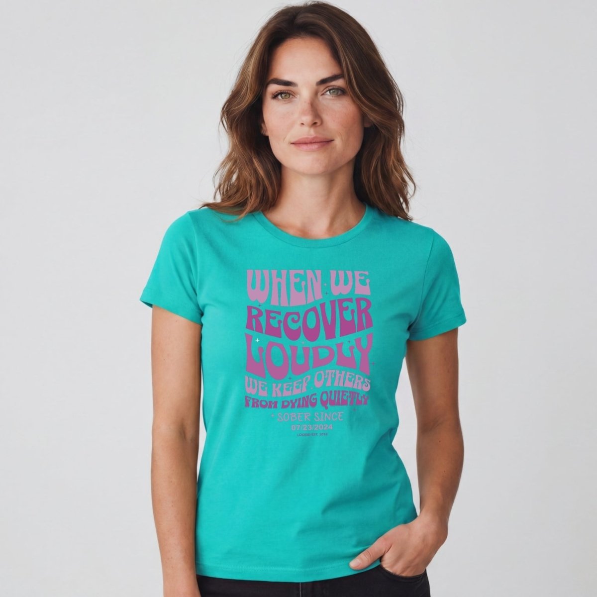 When We Recover Loudly Sober T Shirt | Custom Sobriety Date