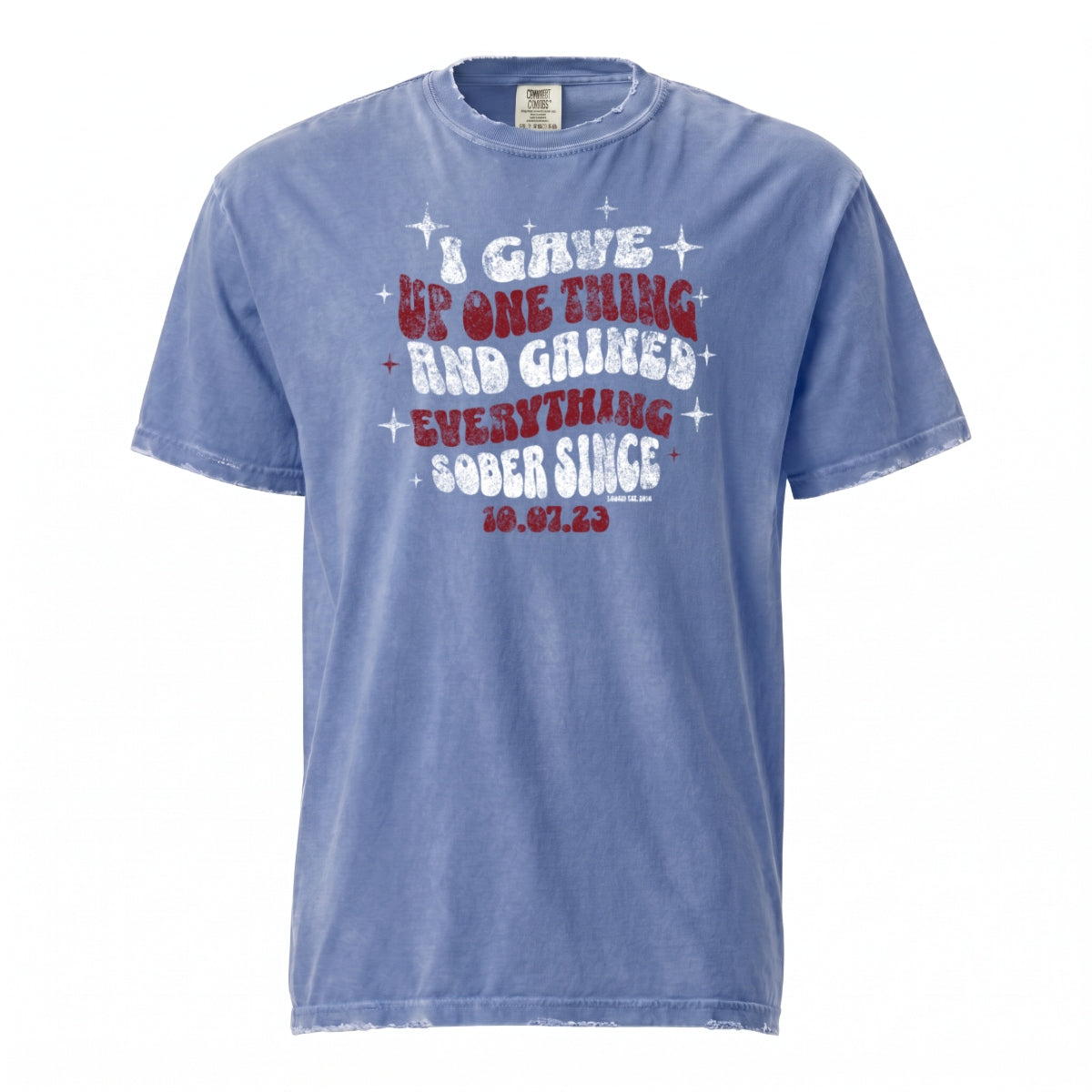 Sober T Shirt | Men's I Gave Up One Thing Garment-Dyed