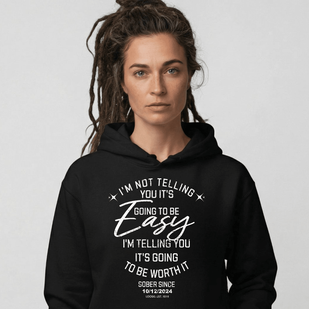 Women’s Sober Hoodie | I’m Not Telling Your It's Easy Custom Sobriety Hoodie