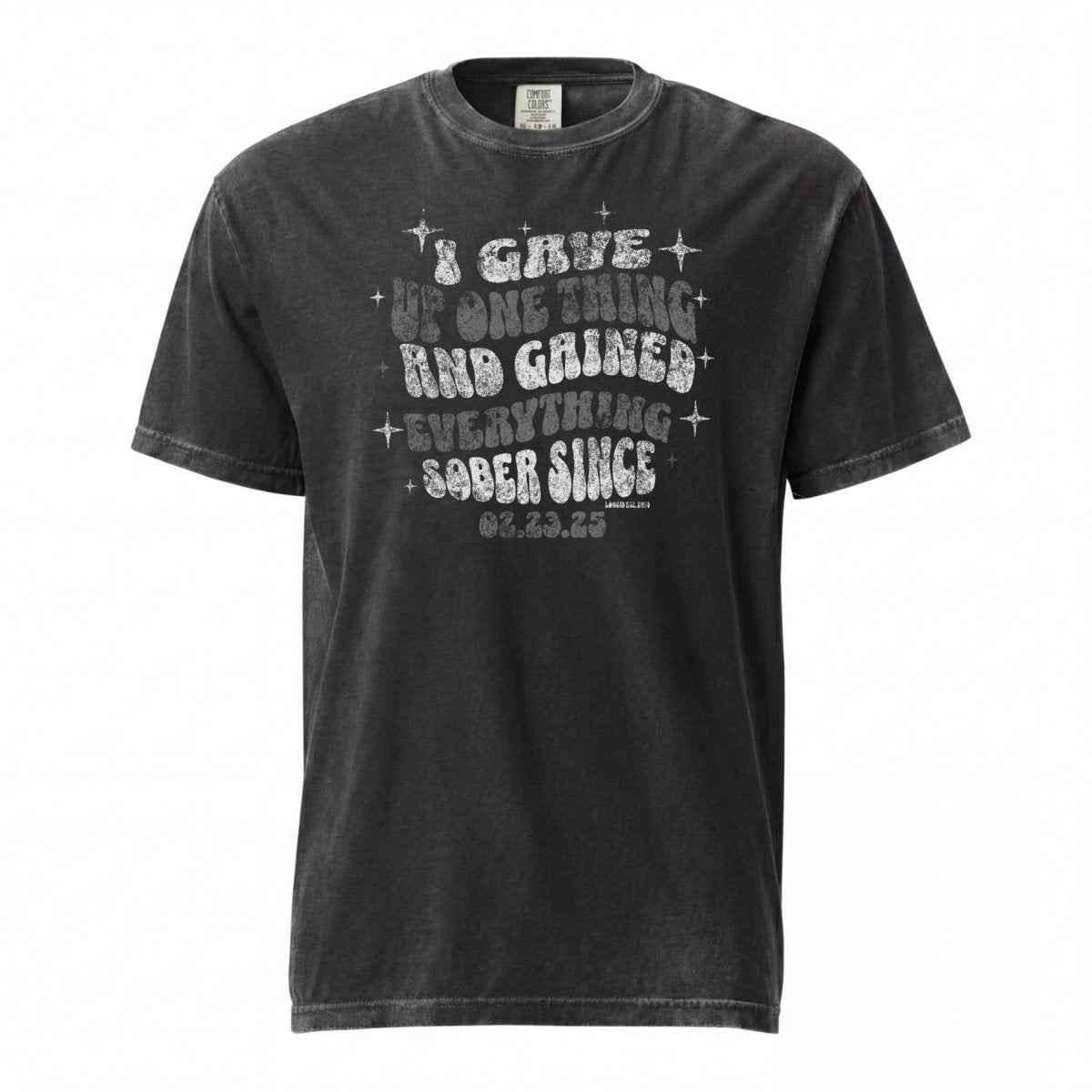 Sober T Shirt | Men's I Gave Up One Thing Garment-Dyed Tee