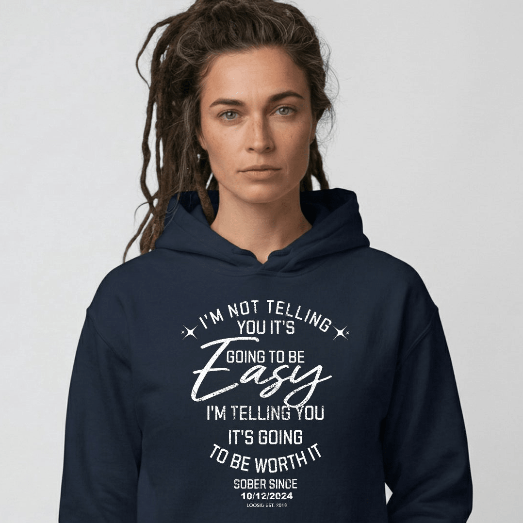 Women’s Sober Hoodie | I’m Not Telling Your It's Easy Custom Sobriety Hoodie