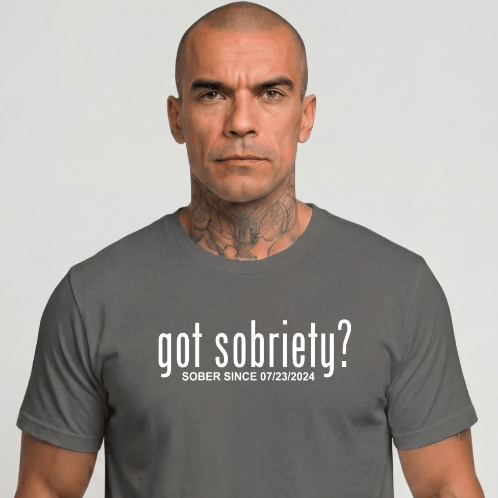 Got Sobriety? – Sober Since T-Shirt with Custom Sobriety Date