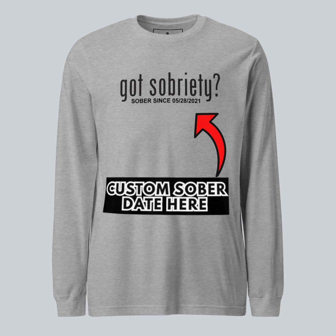 Men's Got Sobriety? Long Sleeve T-shirt with Custom Sobriety Date